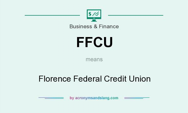 What does FFCU mean? It stands for Florence Federal Credit Union