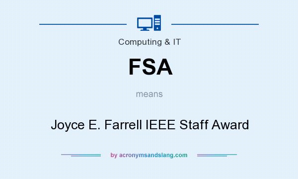 What does FSA mean? It stands for Joyce E. Farrell IEEE Staff Award