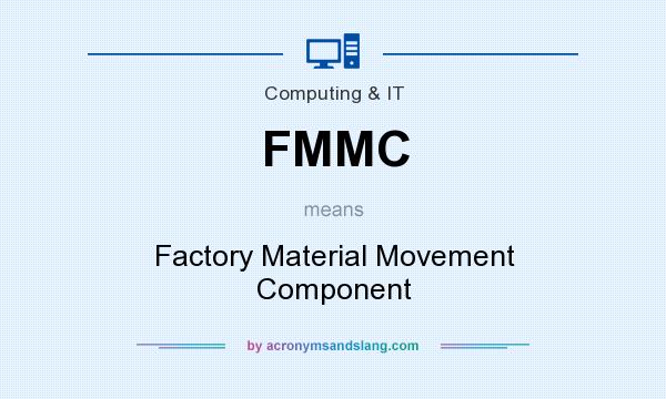 What does FMMC mean? It stands for Factory Material Movement Component