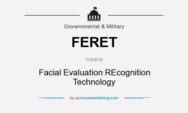 What does FERET mean? It stands for Facial Evaluation REcognition Technology