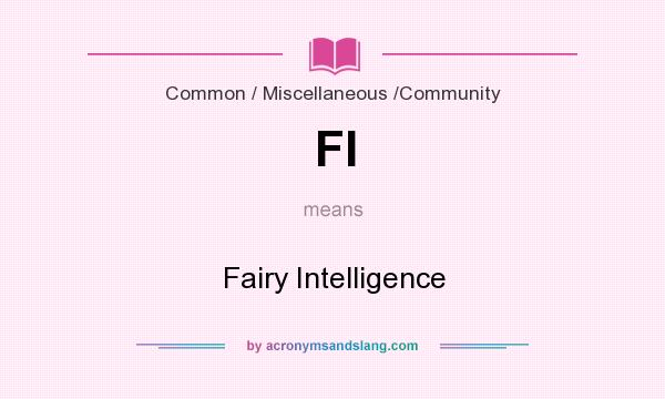 What does FI mean? It stands for Fairy Intelligence