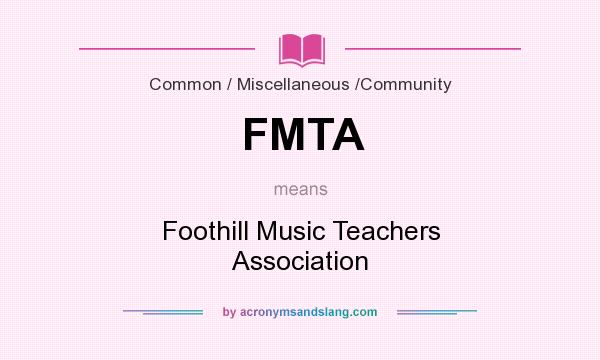 What does FMTA mean? It stands for Foothill Music Teachers Association