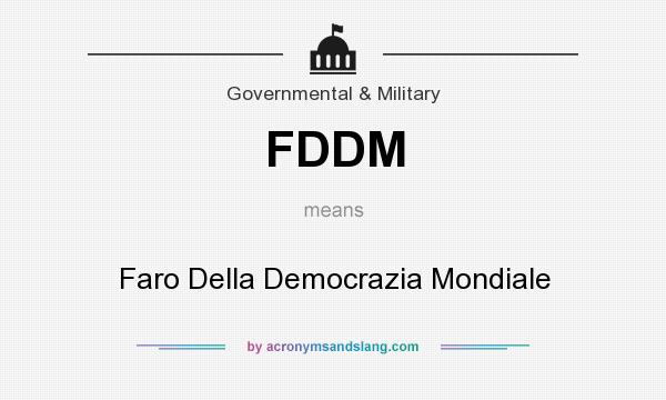 What does FDDM mean? It stands for Faro Della Democrazia Mondiale