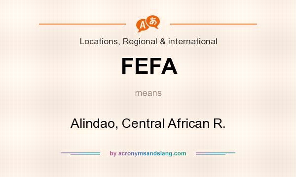 What does FEFA mean? It stands for Alindao, Central African R.