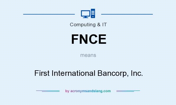 What does FNCE mean? It stands for First International Bancorp, Inc.