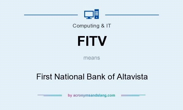 What does FITV mean? It stands for First National Bank of Altavista