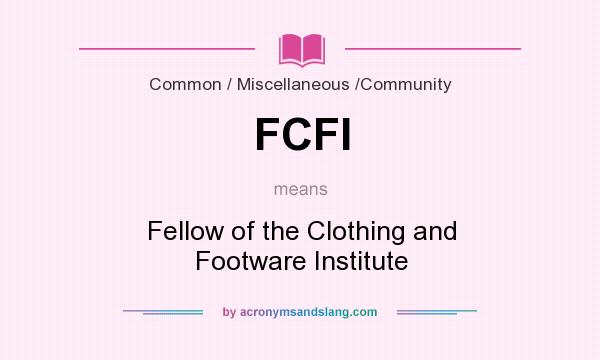 What does FCFI mean? It stands for Fellow of the Clothing and Footware Institute