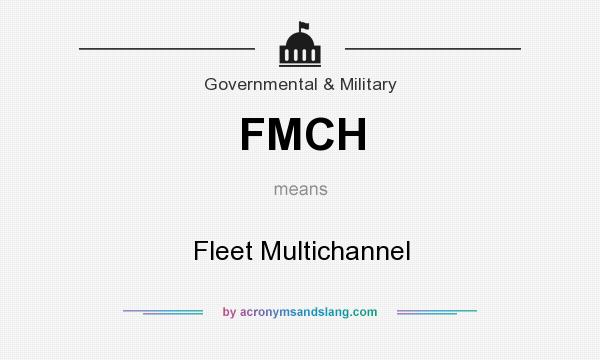 What does FMCH mean? It stands for Fleet Multichannel
