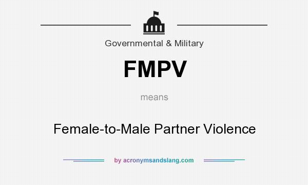 What does FMPV mean? It stands for Female-to-Male Partner Violence