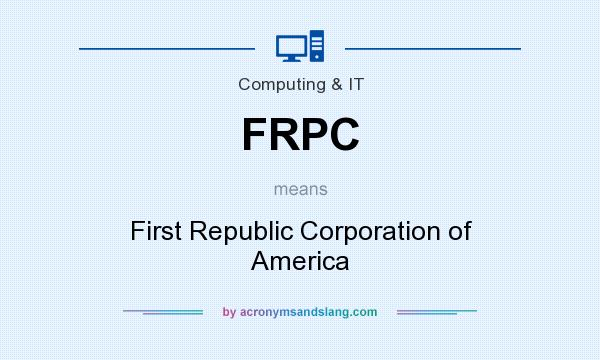 What does FRPC mean? It stands for First Republic Corporation of America