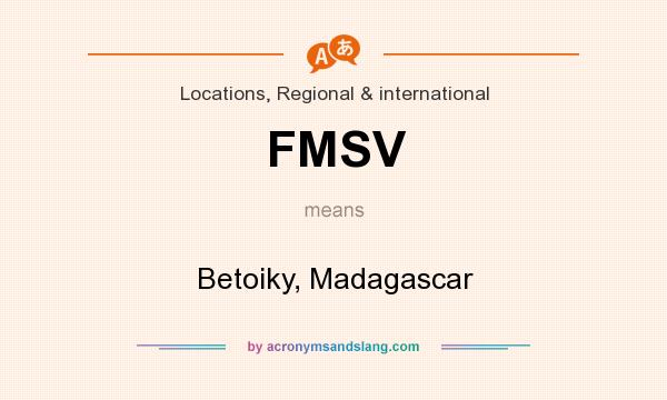 What does FMSV mean? It stands for Betoiky, Madagascar