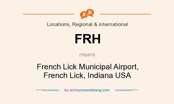 What does FRH mean? It stands for French Lick Municipal Airport, French Lick, Indiana USA
