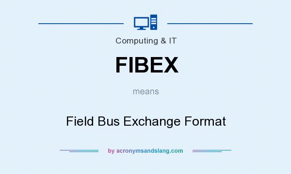 What does FIBEX mean? It stands for Field Bus Exchange Format