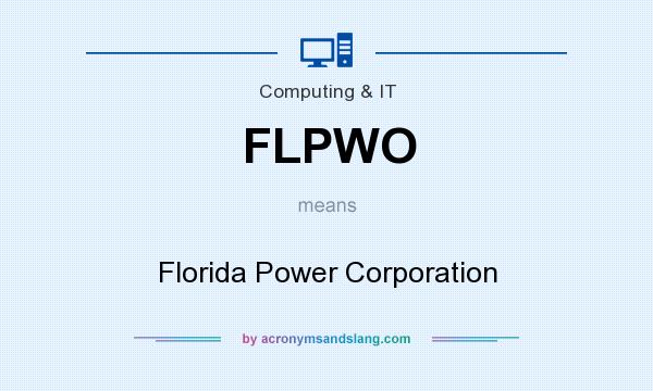 What does FLPWO mean? It stands for Florida Power Corporation
