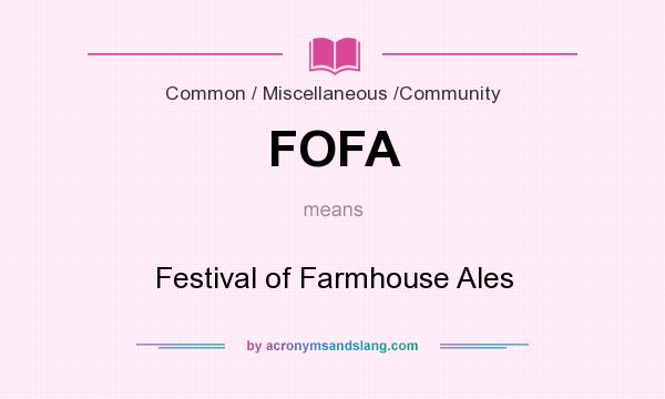 What does FOFA mean? It stands for Festival of Farmhouse Ales