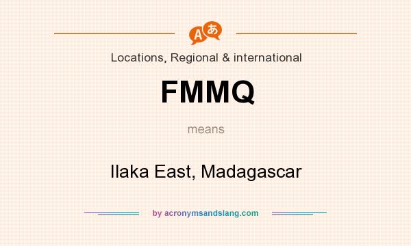 What does FMMQ mean? It stands for Ilaka East, Madagascar