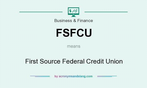 What does FSFCU mean? It stands for First Source Federal Credit Union