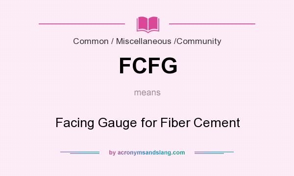 What does FCFG mean? It stands for Facing Gauge for Fiber Cement