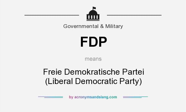 What does FDP mean? It stands for Freie Demokratische Partei (Liberal Democratic Party)