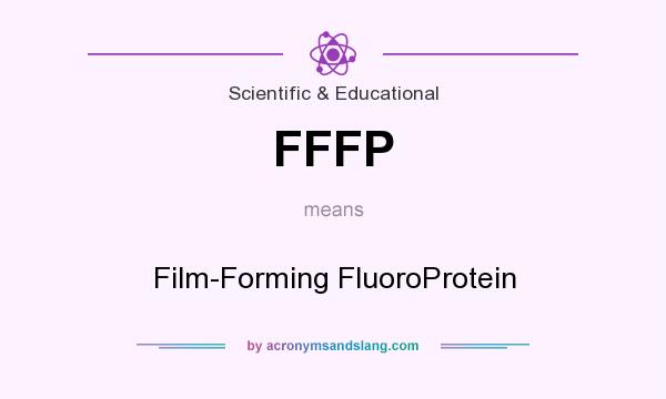 What does FFFP mean? It stands for Film-Forming FluoroProtein