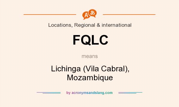 What does FQLC mean? It stands for Lichinga (Vila Cabral), Mozambique