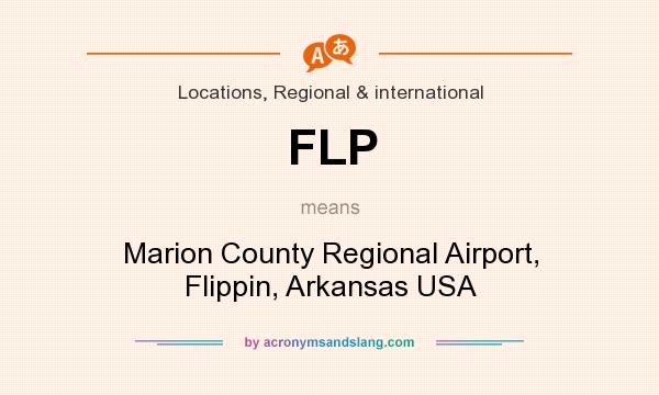 What does FLP mean? It stands for Marion County Regional Airport, Flippin, Arkansas USA