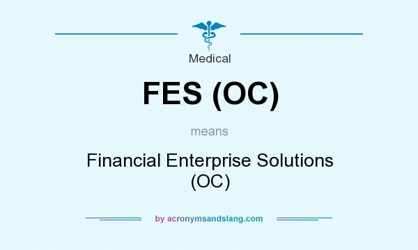 What does FES (OC) mean? It stands for Financial Enterprise Solutions (OC)