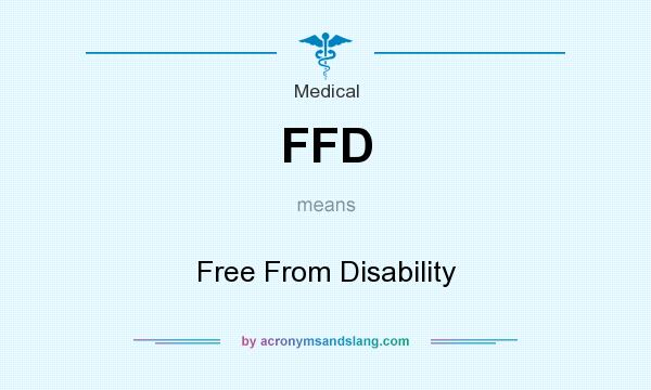 What does FFD mean? It stands for Free From Disability