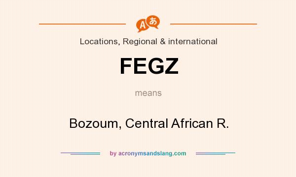 What does FEGZ mean? It stands for Bozoum, Central African R.