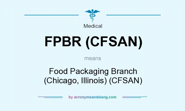 What does FPBR (CFSAN) mean? It stands for Food Packaging Branch (Chicago, Illinois) (CFSAN)