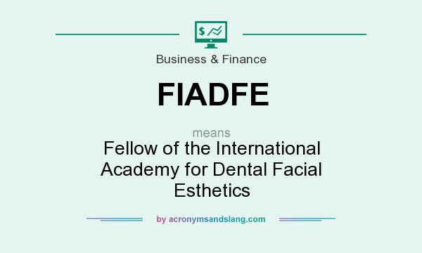What does FIADFE mean? It stands for Fellow of the International Academy for Dental Facial Esthetics