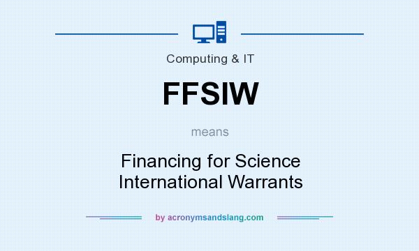 What does FFSIW mean? It stands for Financing for Science International Warrants