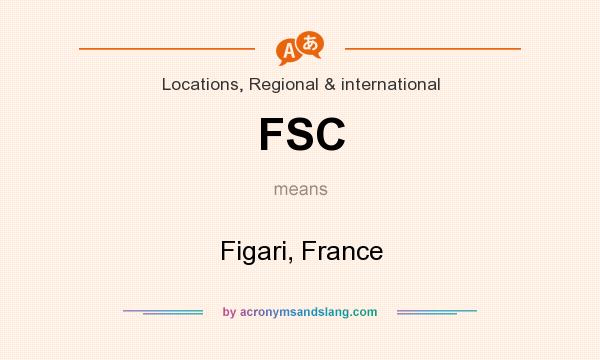 What does FSC mean? It stands for Figari, France