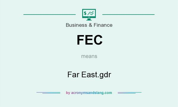 What does FEC mean? It stands for Far East.gdr