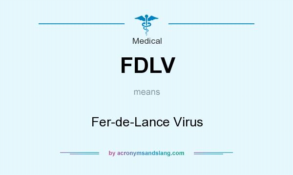 What does FDLV mean? It stands for Fer-de-Lance Virus