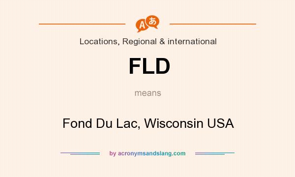 What does FLD mean? It stands for Fond Du Lac, Wisconsin USA