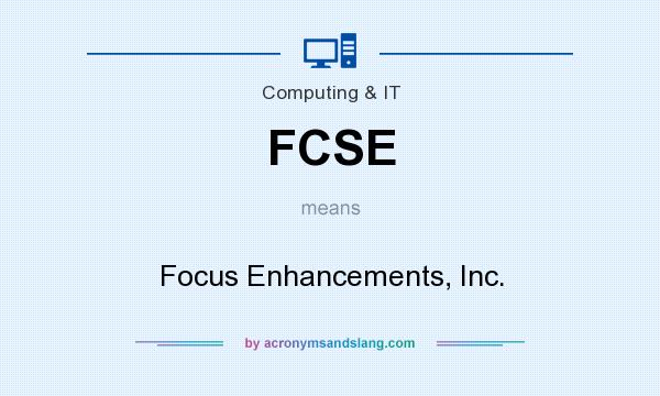 What does FCSE mean? It stands for Focus Enhancements, Inc.