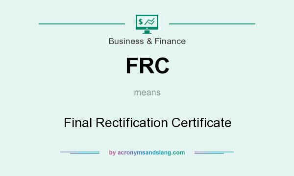 What does FRC mean? It stands for Final Rectification Certificate