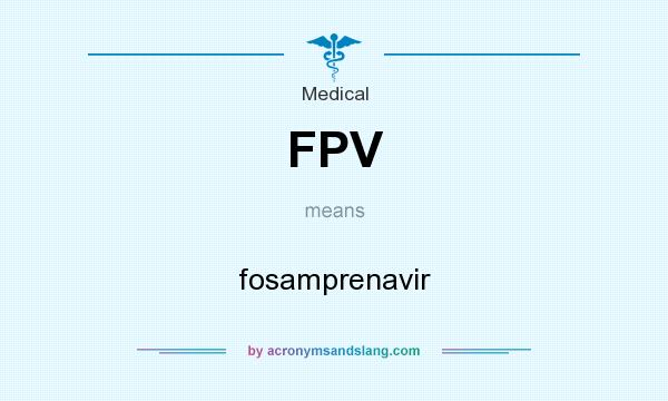 What does FPV mean? It stands for fosamprenavir