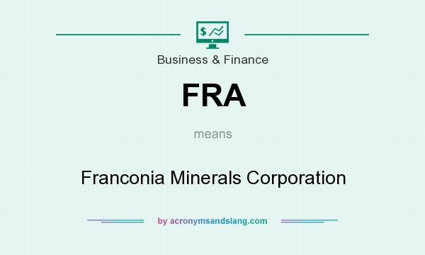 What does FRA mean? It stands for Franconia Minerals Corporation