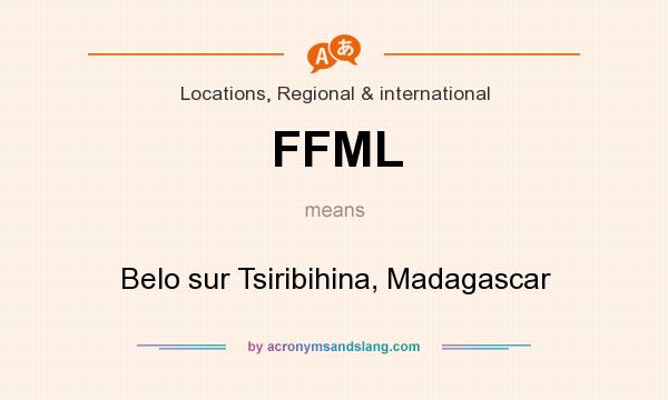What does FFML mean? It stands for Belo sur Tsiribihina, Madagascar