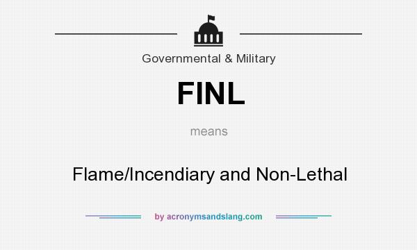 What does FINL mean? It stands for Flame/Incendiary and Non-Lethal