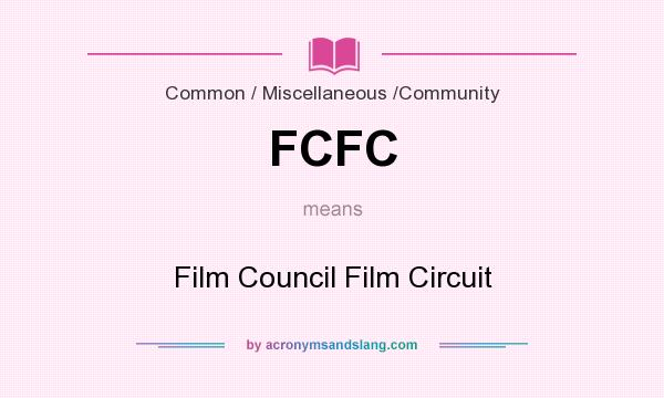 What does FCFC mean? It stands for Film Council Film Circuit