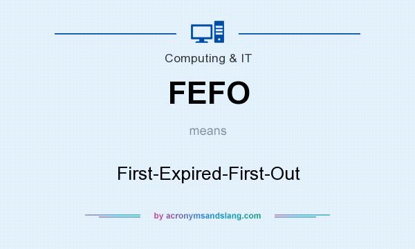 What does FEFO mean? It stands for First-Expired-First-Out