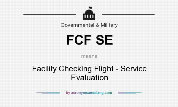 What does FCF SE mean? It stands for Facility Checking Flight - Service Evaluation