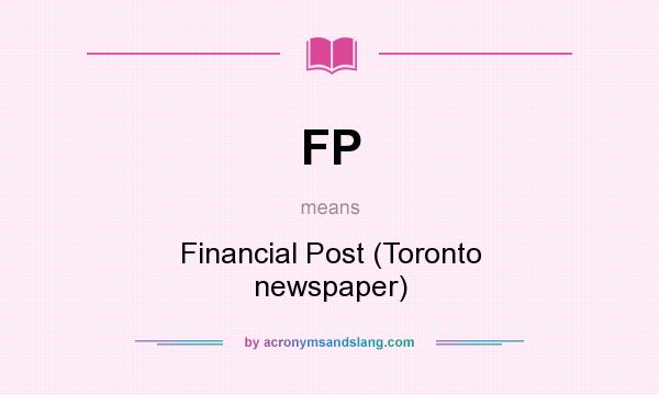 What does FP mean? It stands for Financial Post (Toronto newspaper)