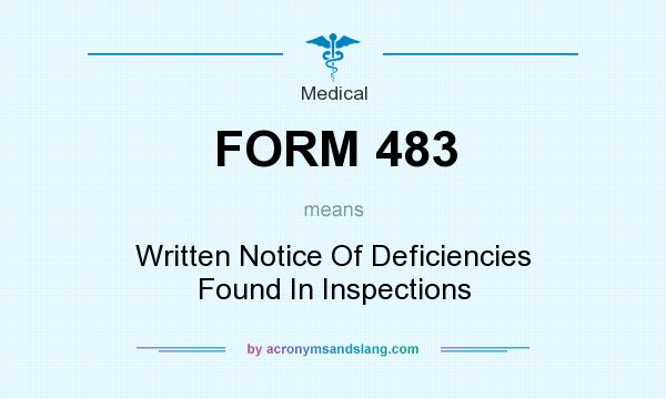 What does FORM 483 mean? It stands for Written Notice Of Deficiencies Found In Inspections
