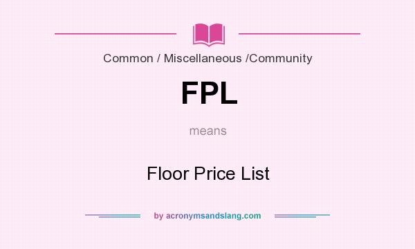 What does FPL mean? It stands for Floor Price List