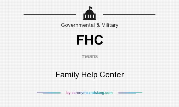 What does FHC mean? It stands for Family Help Center