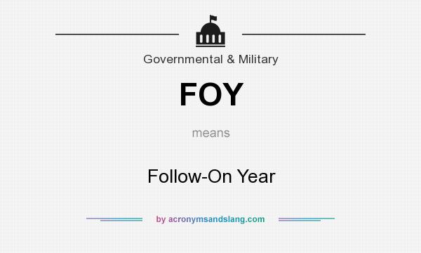 What does FOY mean? It stands for Follow-On Year